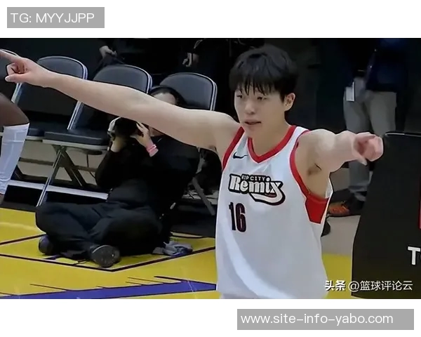 杨瀚森能力尚需提升G联盟训练是最佳成长途径