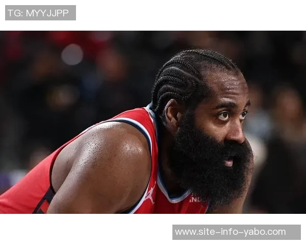 哈登生涯目标与快船困境引发多队关注其未来动向